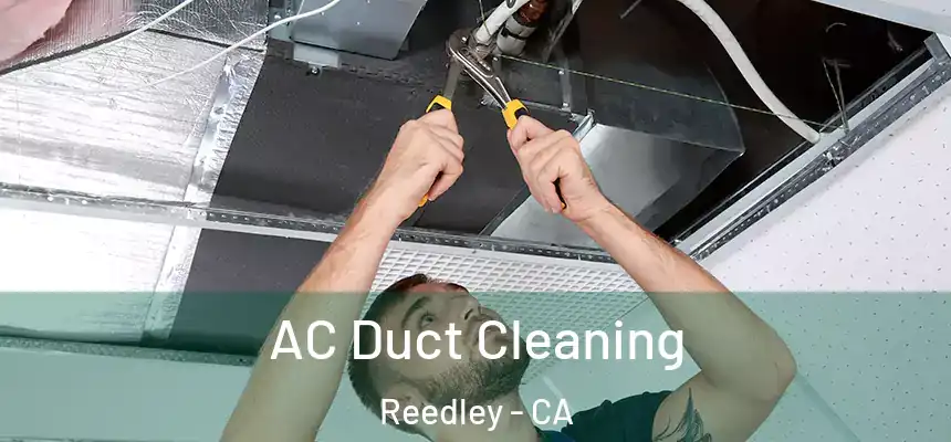  AC Duct Cleaning Reedley - CA