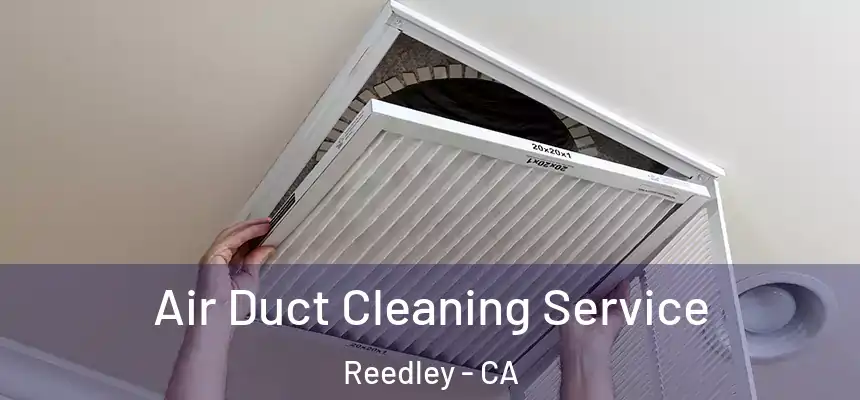  Air Duct Cleaning Service Reedley - CA