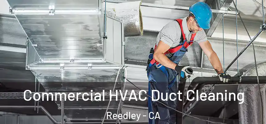  Commercial HVAC Duct Cleaning Reedley - CA