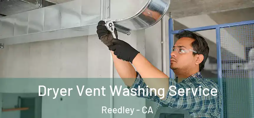  Dryer Vent Washing Service Reedley - CA