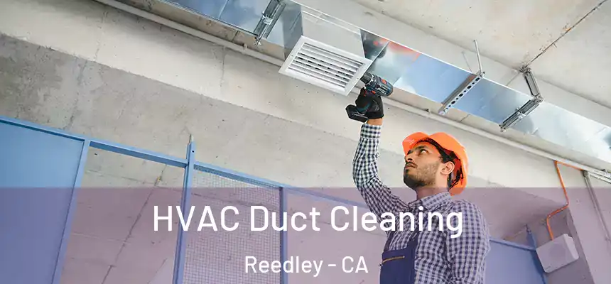  HVAC Duct Cleaning Reedley - CA