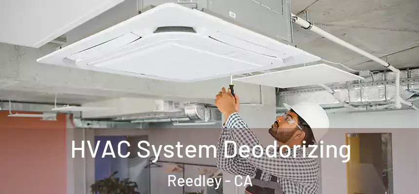 HVAC System Deodorizing Reedley - CA
